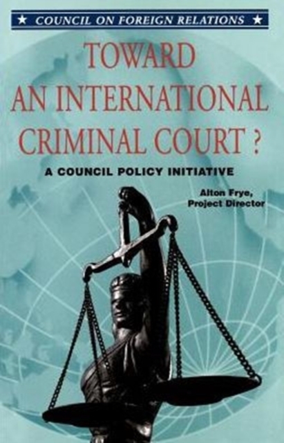 Toward an International Criminal Court? a Council Policy Initiative, Paperback / softback Book