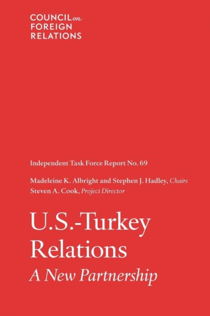 U.S.-Turkey Relations : Independent Task Force Report, Paperback / softback Book