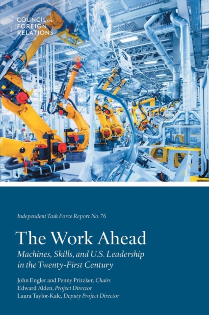The Work Ahead : Machines, Skills, and U.S. Leadership in the Twenty-First Century, Paperback / softback Book