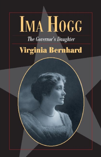 Ima Hogg : The Governor's Daughter, Paperback / softback Book
