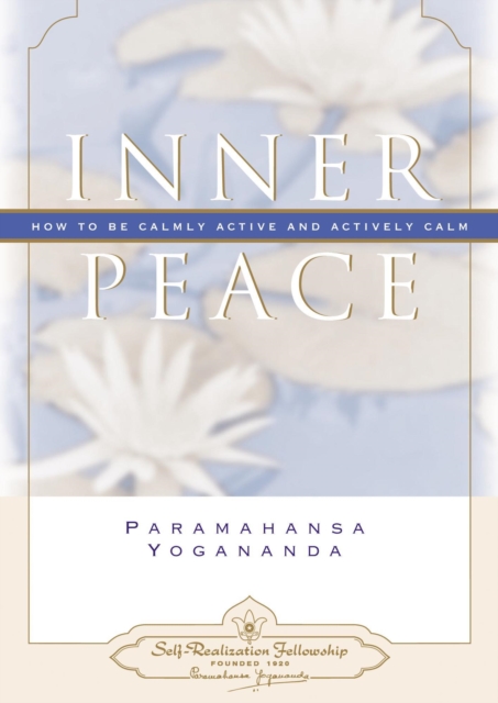 Inner Peace : How to be Calmly Active and Actively Calm, Hardback Book