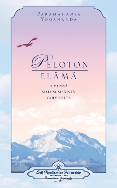 Peloton el?m? : ilmenn? sielusi sis?ist? vahvuutta -: Living Fearlessly (Finnish), Paperback / softback Book