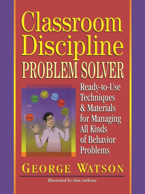 Classroom Discipline Problem Solver : Ready-to-Use Techniques & Materials for Managing All Kinds of Behavior Problems, Paperback / softback Book