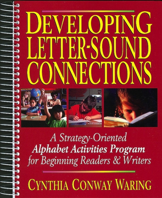 Developing Letter-Sound Connections : Strategy-Oriented Activities for Beginning Readers and Writers, Spiral bound Book