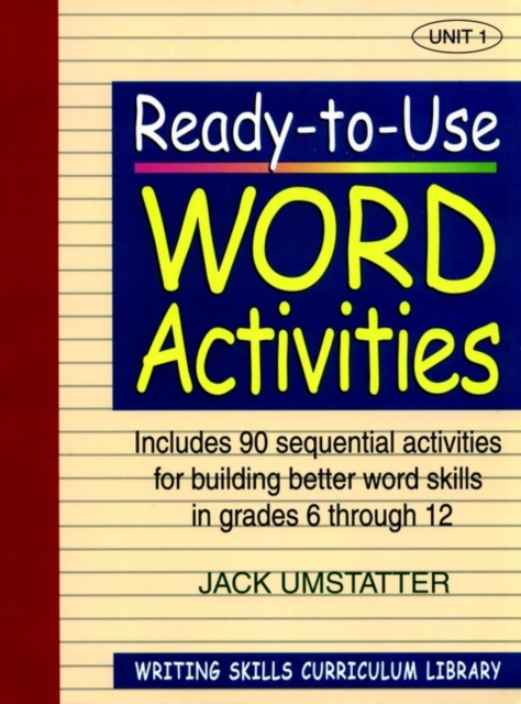 Ready-to-Use Word Activities : Unit 1, Includes 90 Sequential Activities for Building Better Word Skills in Grades 6 through 12, Paperback / softback Book