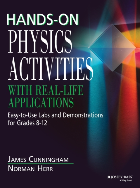 Hands-On Physics Activities with Real-Life Applications : Easy-to-Use Labs and Demonstrations for Grades 8 - 12, Paperback / softback Book