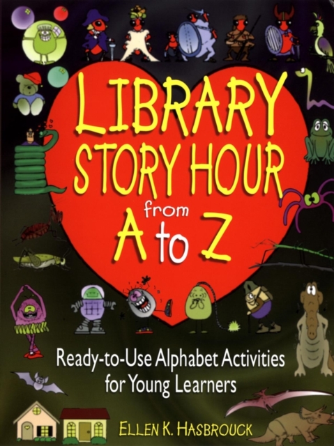 Library Story Hour From A to Z : Ready-to-Use Alphabet Activities for Young Learners, Paperback / softback Book