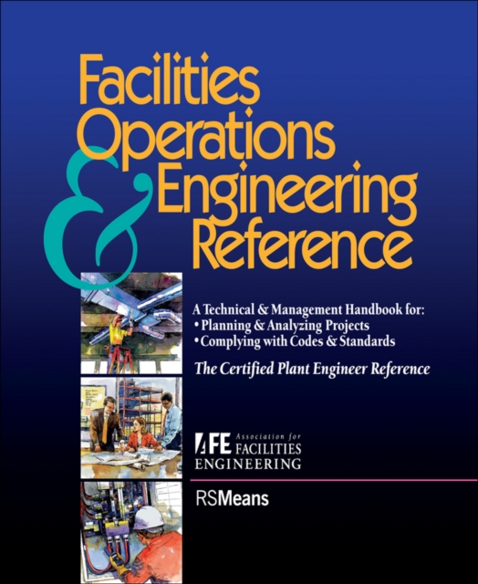 Facilities Operations and Engineering Reference : TheCertified Plant Engineer Reference, Paperback / softback Book