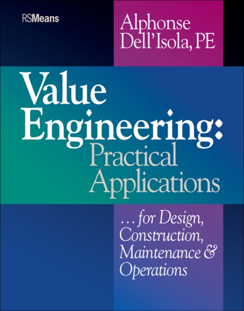 Value Engineering : Practical Applications...for Design, Construction, Maintenance and Operations, Paperback / softback Book