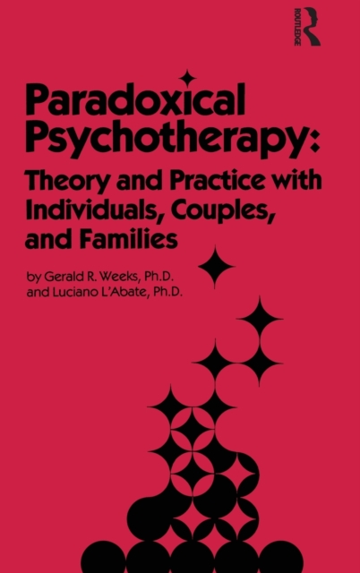 Paradoxical Psychotherapy : Theory & Practice With Individuals Couples & Families, Hardback Book