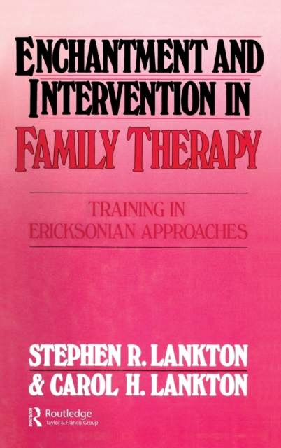 Enchantment and Intervention in Family Therapy : Training in Ericksonian Approaches, Hardback Book