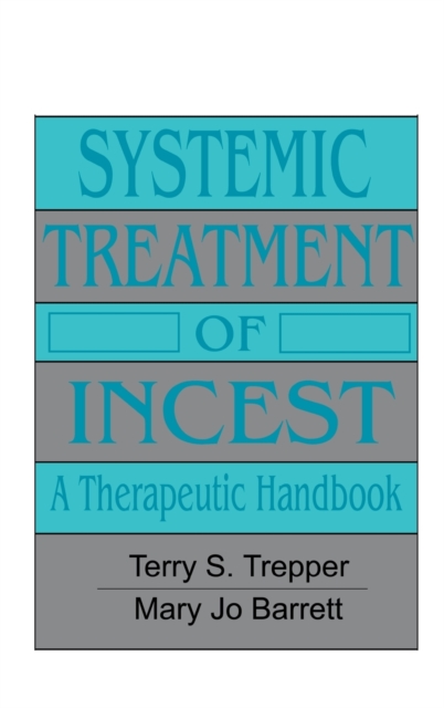 Systemic Treatment Of Incest : A Therapeutic Handbook, Hardback Book