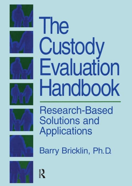 The Custody Evaluation Handbook : Research Based Solutions & Applications, Hardback Book