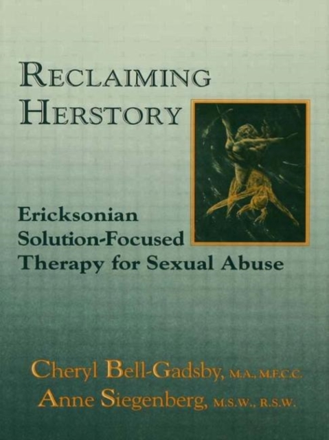 Reclaiming Herstory : Ericksonian Solution-Focused Therapy For Sexual Abuse, Hardback Book
