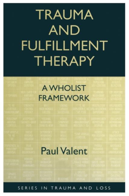 Trauma and Fulfillment Therapy: A Wholist Framework : Pathways to Fulfillment, Paperback / softback Book