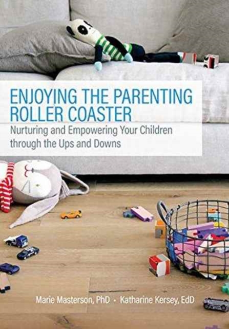 Enjoying the Parenting Roller Coaster : Nurturing and Empowering Your Children Through the Ups and Downs, Paperback / softback Book