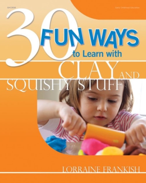 30 Fun Ways to Learn with Clay and Squishy Stuff, Paperback Book