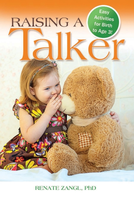 Raising a Talker : Easy Activities for Birth to Age 3!, Paperback Book