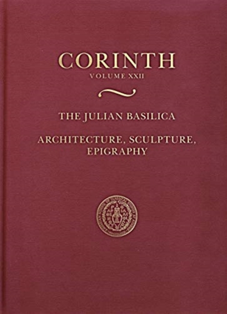 The Julian Basilica : Architecture, Sculpture, Epigraphy, Hardback Book