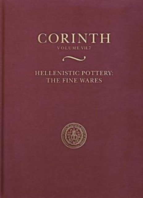 Hellenistic Pottery : The Fine Wares (Corinth 7.7), Hardback Book