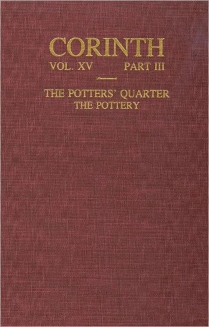 The Potters' Quarter : The Pottery (Corinth 15.3), Hardback Book