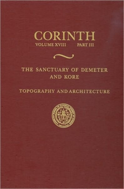 The Sanctuary of Demeter and Kore : Topography and Architecture, Hardback Book