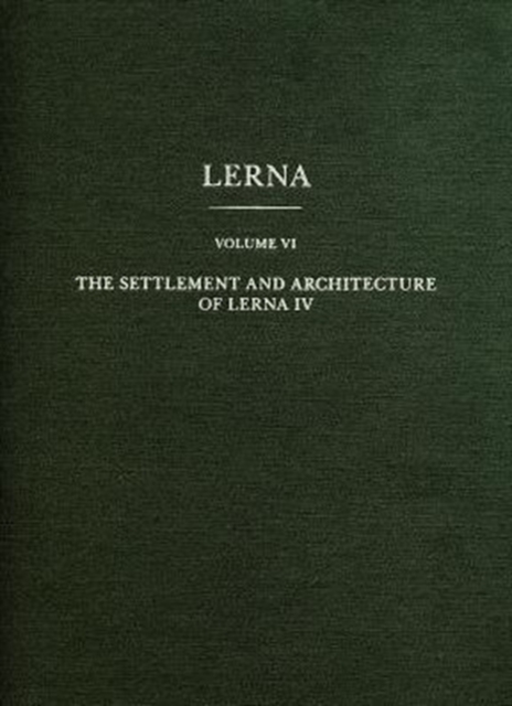 The Settlement and Architecture of Lerna IV, Hardback Book