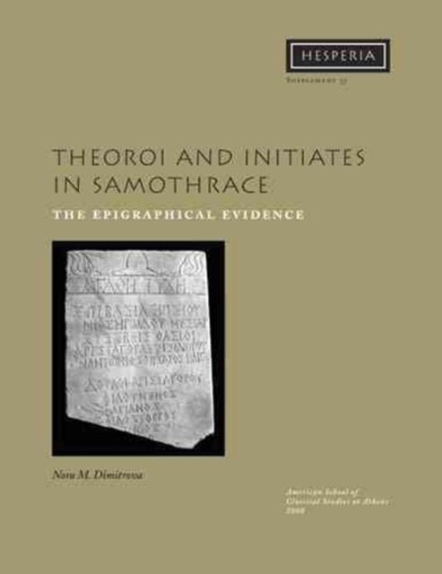 Theoroi and Initiates in Samothrace : The Epigraphical Evidence, Paperback / softback Book
