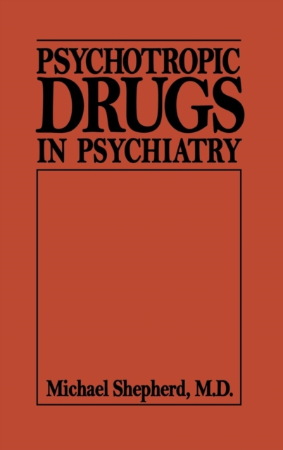 Psychotropic Drugs in Psychiat (Psychotropic Drugs in Psychiatry C), Hardback Book