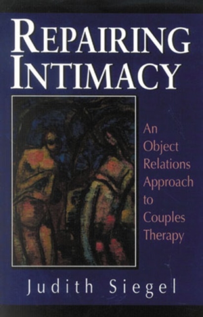 Repairing Intimacy : An Object Relations Approach to Couples Therapy, Hardback Book