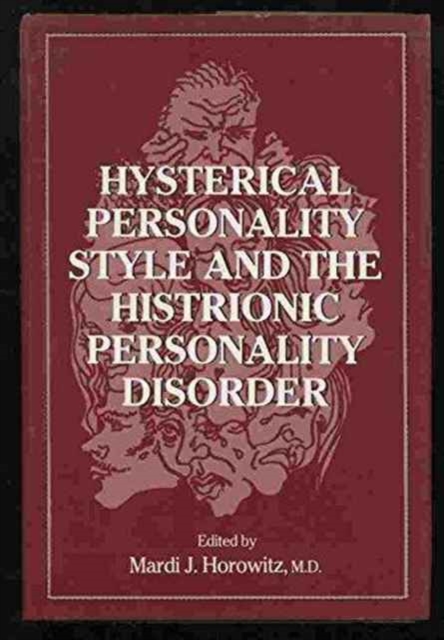 Hysterical Personality Style and Histrionic Personality Disorder, Hardback Book
