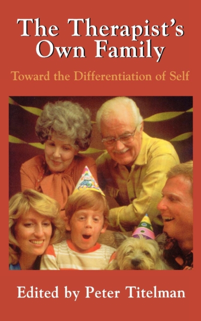 The Therapists Own Family : Toward the Differentiation of Self, Hardback Book