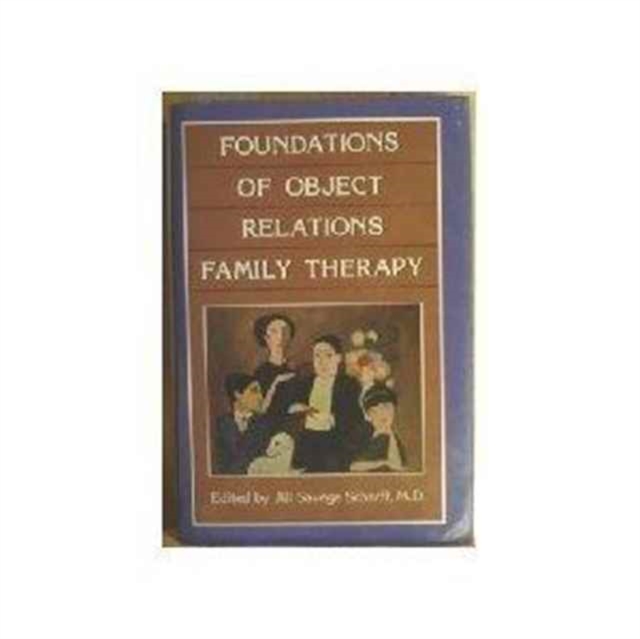 Foundations of Object Relations Family Therapy, Hardback Book