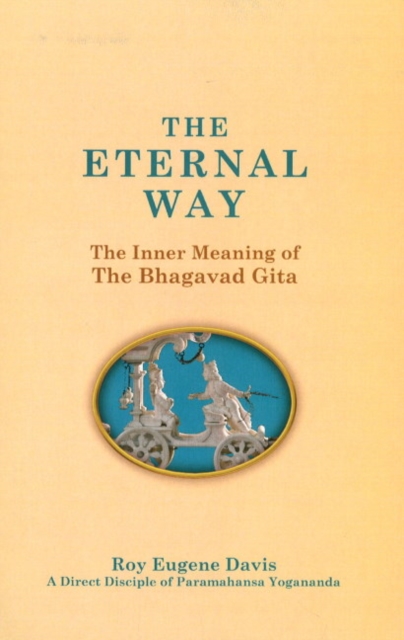Eternal Way : The Inner Meaning of The Bhagavad Gita, Paperback / softback Book