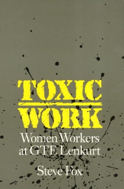 Toxic Work - Women Workers at GTE Lenkurt, Hardback Book