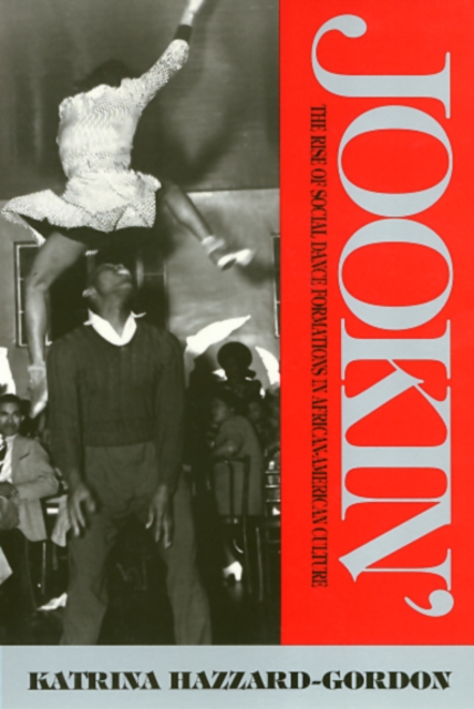 Jookin' : The Rise of Social Dance Formations in African-American Culture, Paperback / softback Book