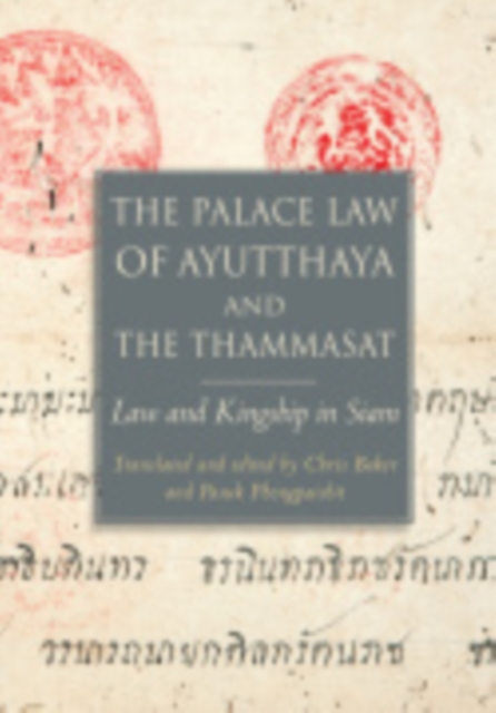 The Palace Law of Ayutthaya and the Thammasat : Law and Kingship in Siam, Hardback Book