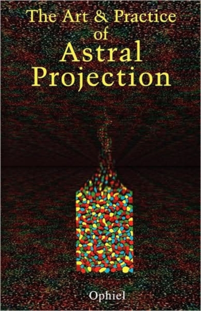 Art and Practice of Astral Projection, Paperback / softback Book