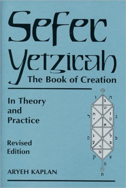 Sefer Yetzira/the Book of Creation : The Book of Creation in Theory and Practice, Paperback / softback Book