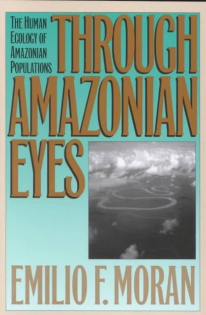 Through Amazonian Eyes : The Human Ecology of Amazonian Populations, Paperback / softback Book