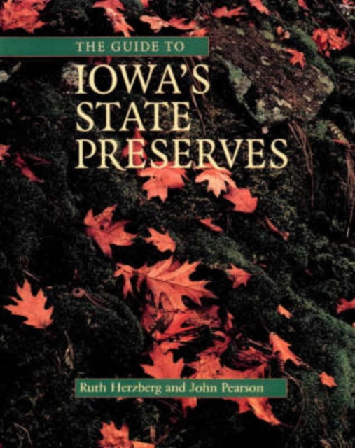 The Guide to Iowa's State Preserves : A Bur Oak Guide, Paperback / softback Book