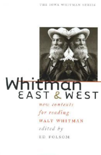 Whitman East and West : New Contexts for Reading Walt Whitman, Hardback Book