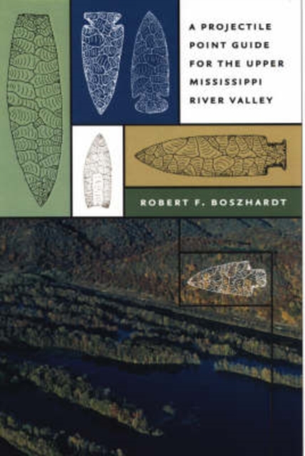 A Projectile Point Guide for the Upper Mississippi River Valley, Paperback / softback Book