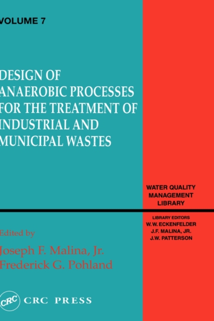 Design of Anaerobic Processes for Treatment of Industrial and Muncipal Waste, Volume VII, Hardback Book
