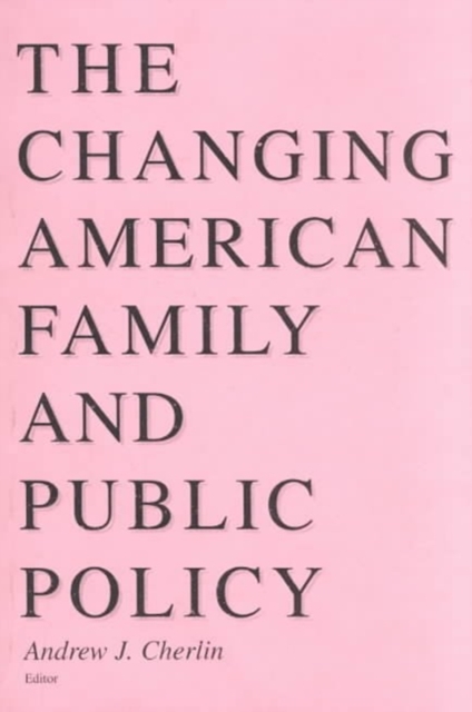 Changing American Family and Public Policy, Hardback Book