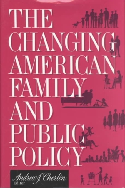 The Changing American Family and Public Policy, Hardback Book