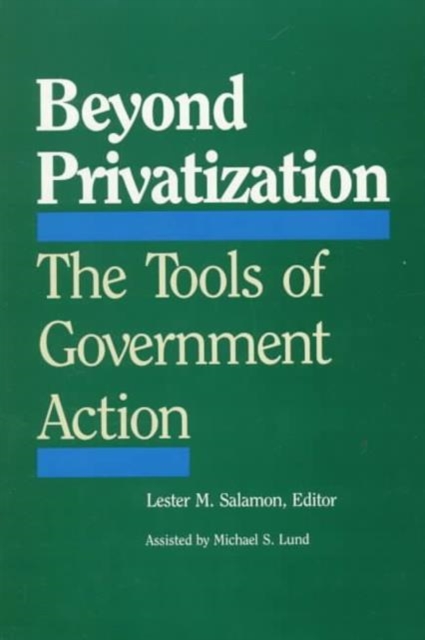 Beyond Privatization : The Tools of Government Action, Paperback / softback Book