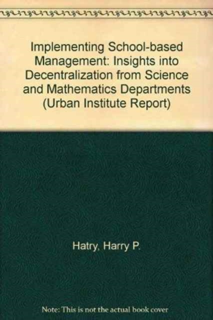 Implementing School-based Management : Insights into Decentralization from Science and Mathematics Departments, Paperback / softback Book