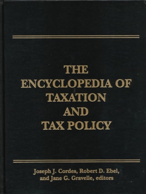 Encyclopedia of Taxation and Tax Policy, Hardback Book