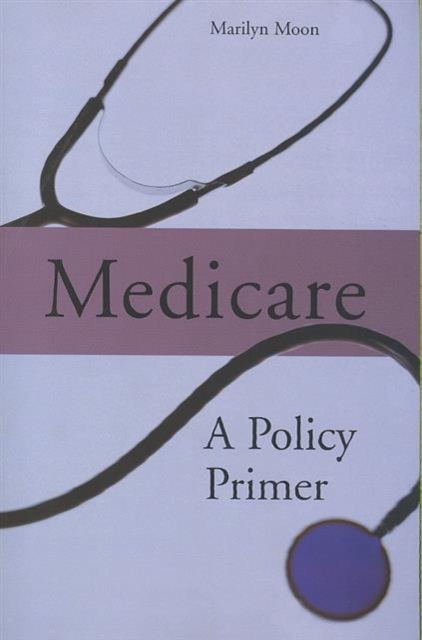 Medicare : A Policy Primer, Paperback / softback Book